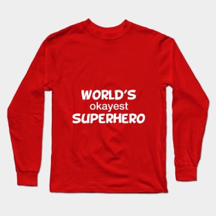 World's Okayest Superhero Long Sleeve T-Shirt